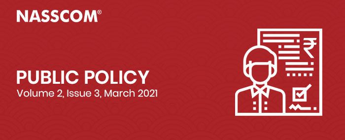 NASSCOM : Public Policy | Volume 2 | Issue 3 | March 2021